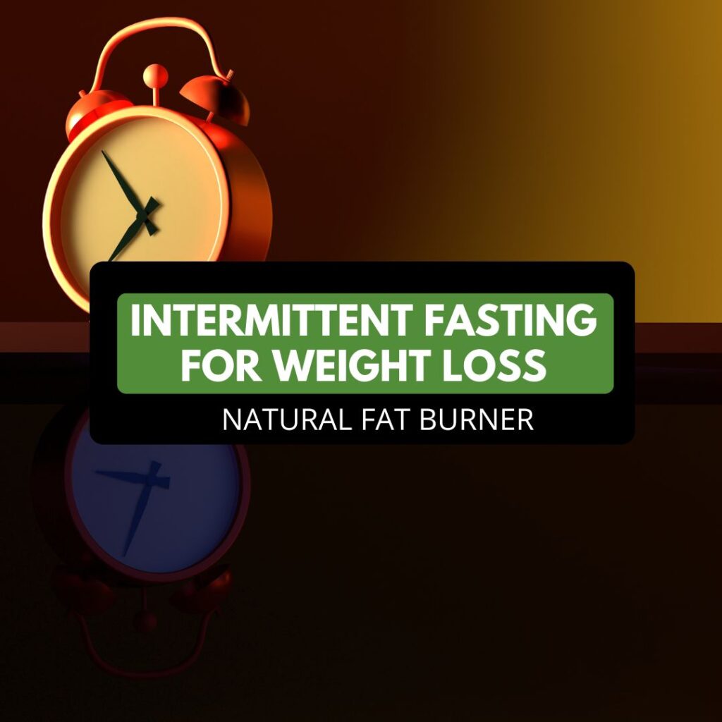 clock with text showing intermittent fasting for weight loss natural fat burner on a dark background