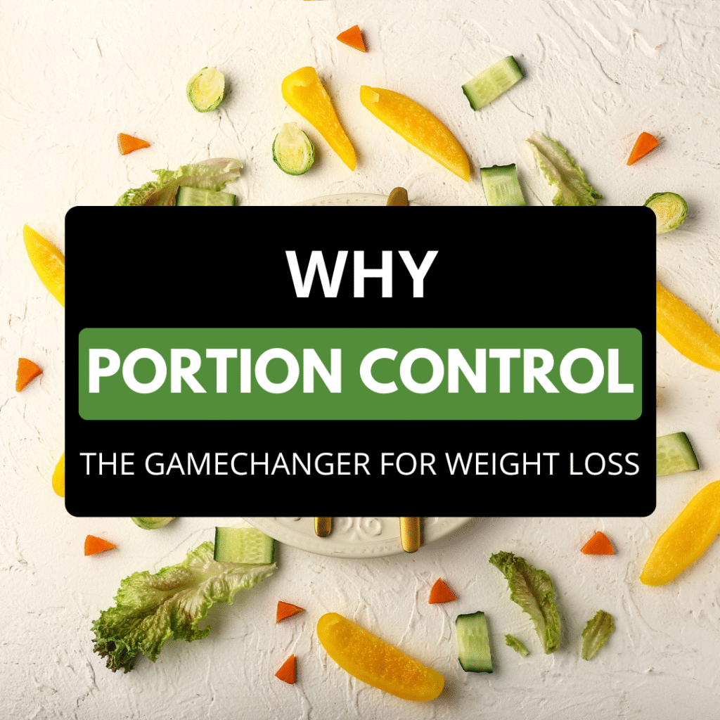 Why Portion Control is the Game-Changer for Weight Loss and Vibrant Health