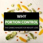 Why Portion Control Is a Game Changer for Weight Loss and Overall Health