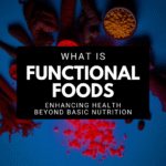 Functional Foods and Their Incredible Health Benefits