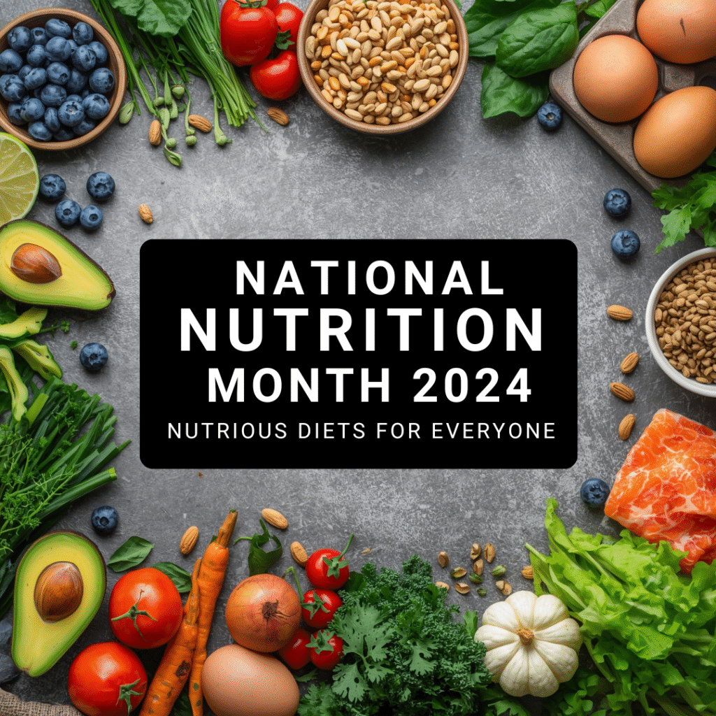 A vibrant overhead view of a variety of fresh, healthy foods arranged along the top and bottom edges of a textured gray stone surface. The foods include blueberries, avocado, nuts, lentils, leafy greens, chicken, eggs, salmon, and fresh herbs. Overlaid in the center is a semi-transparent black banner with bold white text reading 'NATIONAL NUTRITION MONTH 2024' and below it in smaller font, 'Nutritious Diets for Everyone.' The image conveys a fresh, inviting, and celebratory mood focused on diverse and accessible healthy eating.