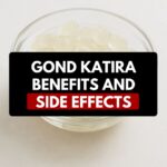 Gond Katira Benefits and Side Effects Explained