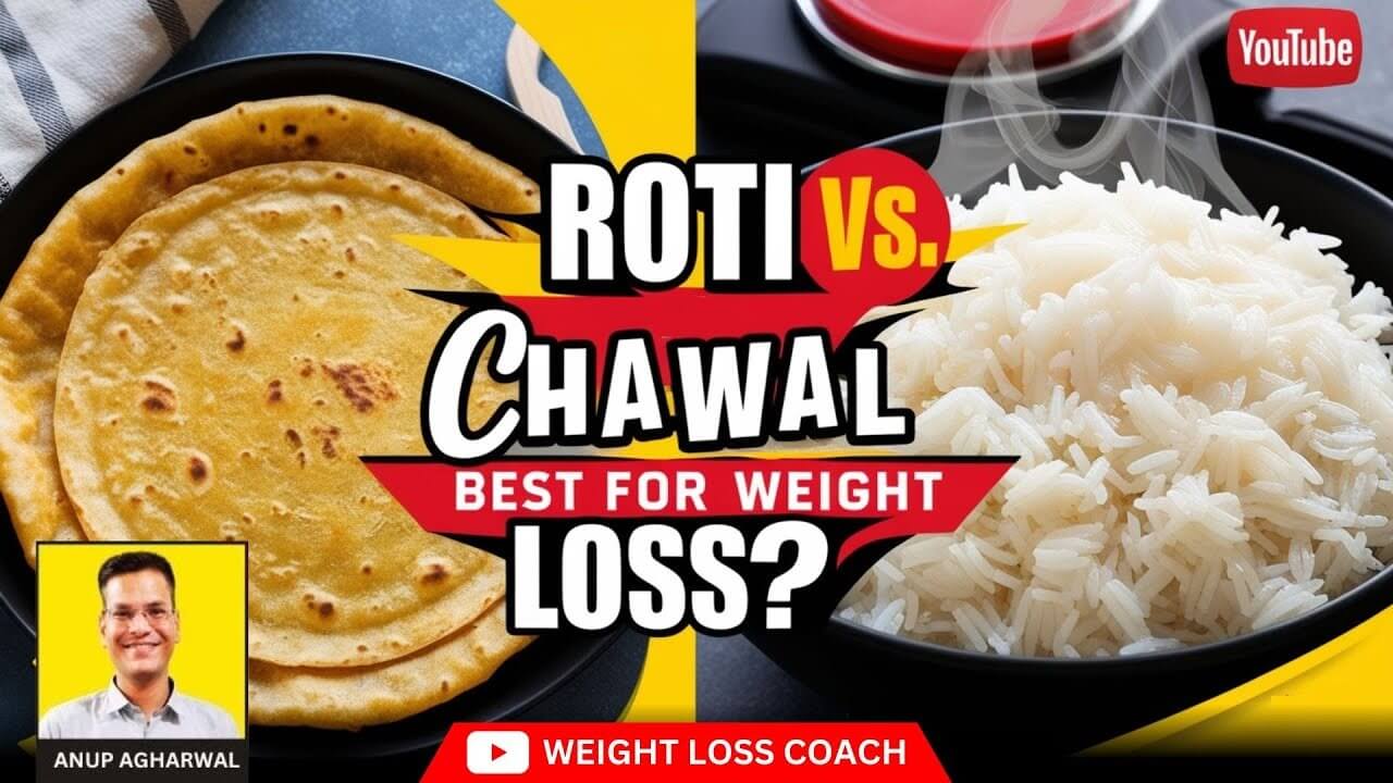 Comparison between Roti and Chawal (rice) for weight loss. Left side shows a plate of rotis (Indian flatbread), right side shows a bowl of steaming white rice. Text reads: 'Roti vs. Chawal - Best for Weight Loss?' with a YouTube logo and a photo of Anup AghARWAL labeled 'Weight Loss Coach'.