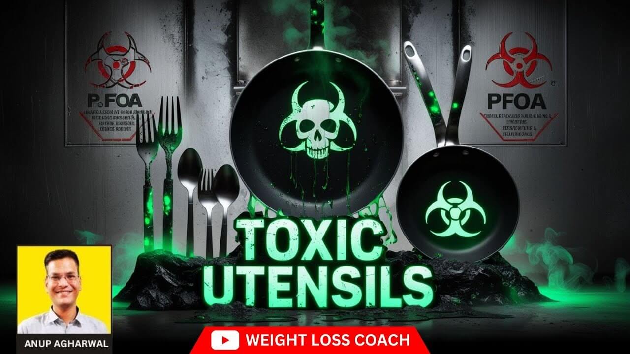 Graphic warning about toxic kitchen utensils featuring black frying pans and cutlery with glowing green biohazard symbols. The background includes signs referencing PFOA, a harmful chemical. The text "TOXIC UTENSILS" is prominently displayed in glowing green letters. In the corner, there's a photo of Anup Agharwal with the label "Weight Loss Coach.