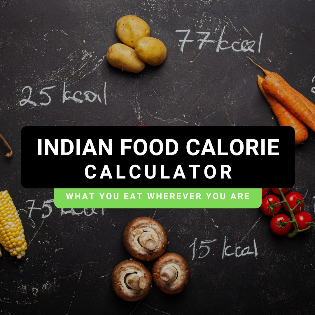 Indian Food Calorie Calculator | Dt. Anup Agharwal