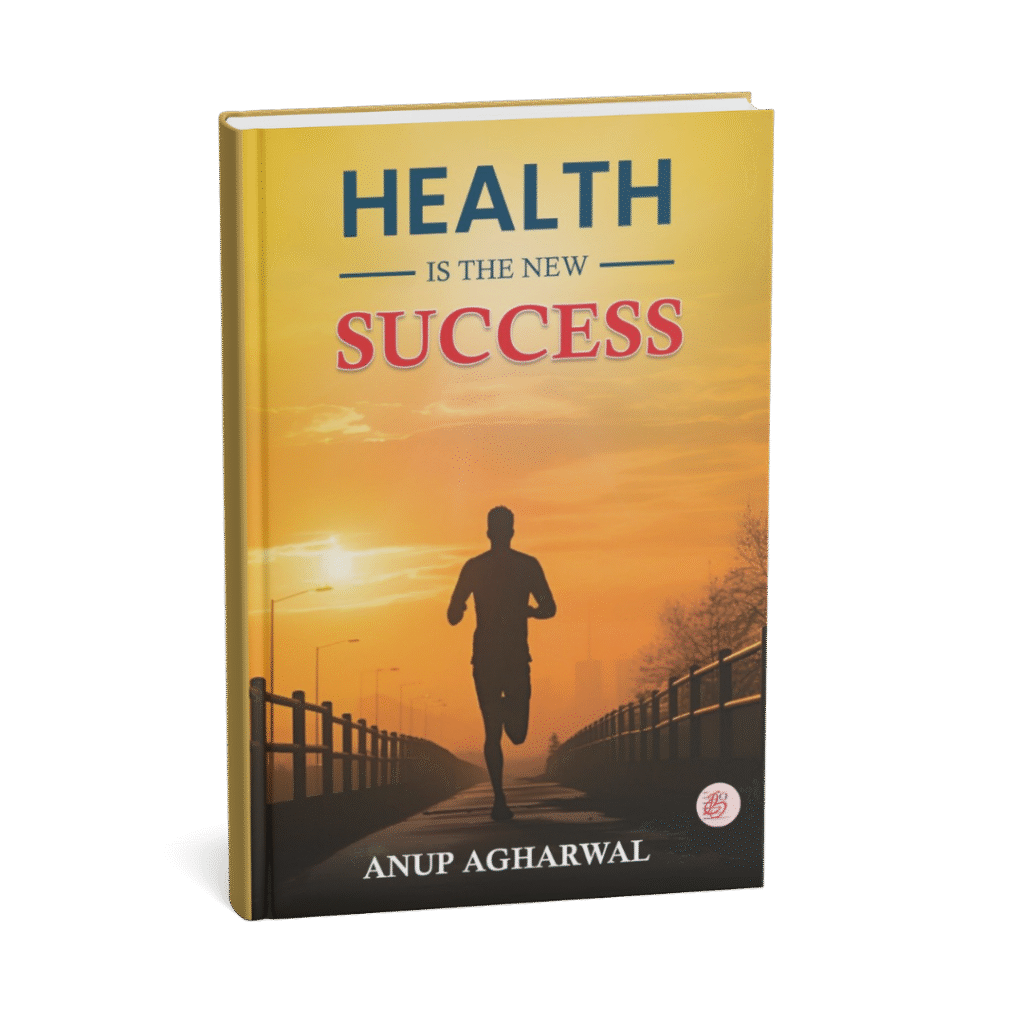 Health Is The New Success book by Dt. Anup Agharwal - Wellness and Self Transformation Guide